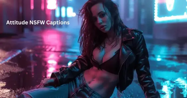Attitude NSFW Captions