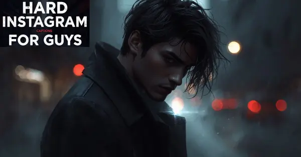 Hard Instagram Captions for Guys