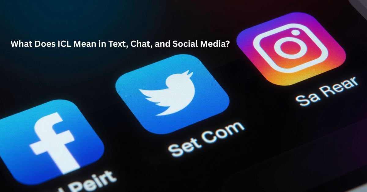 What Does ICL Mean in Text, Chat, and Social Media?
